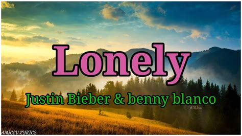 Justin Bieber | Benny Blanco - Lonely (Lyrics / Lyrical) - YouTube