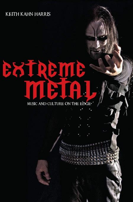 Extreme Metal: Music and Culture on the Edge - Keith Kahn-Harris