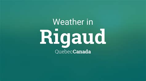 Weather for Rigaud, Quebec, Canada