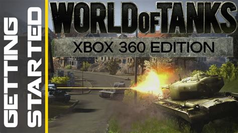 World of Tanks Xbox 360 Tutorial - Getting Started - YouTube