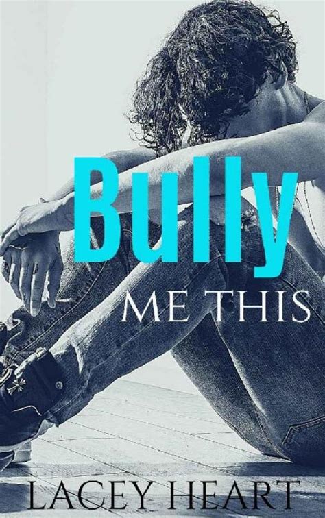 Bully Me This (Bully Me #1): A Best Friend's Brother Bully Romance (Lacey Heart) » p.1 » Global ...