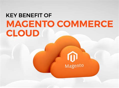 Magento Commerce Cloud Development – Benefits and Features