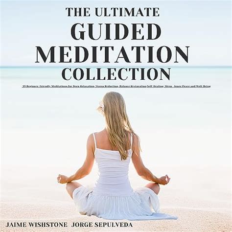 Amazon.com: The Ultimate Guided Meditation Collection: 39 Beginner-Friendly Meditations for Deep ...