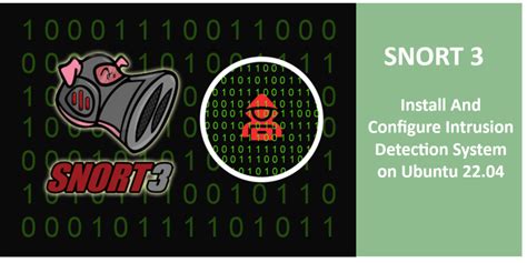 Snort 3: Install And Configure Intrusion Detection System on Ubuntu 22. ...