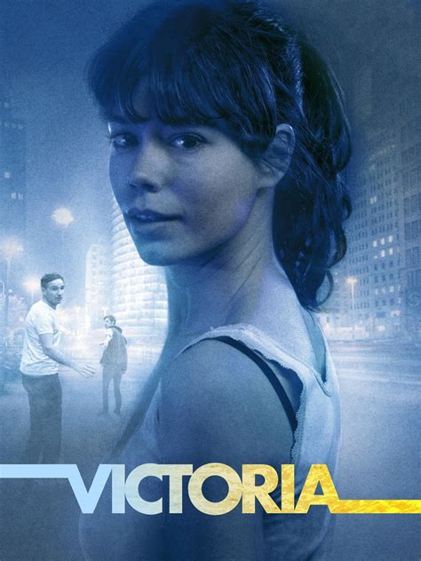 Victoria (2015) - Rotten Tomatoes