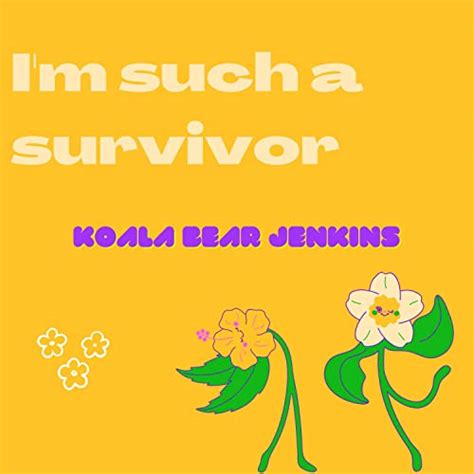 I'm such a survivor (Or 'you don't love me anymore haha') by Koala Bear Jenkins on Amazon Music ...