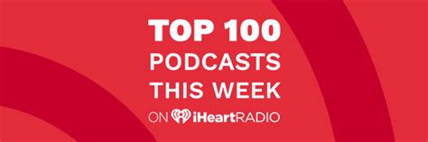 iHeartRadio Top 100 Podcast Chart Mondays: Discover Your Next Binge ...