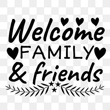 Welcome Family And Friends PNG, Vector, PSD, and Clipart With ...