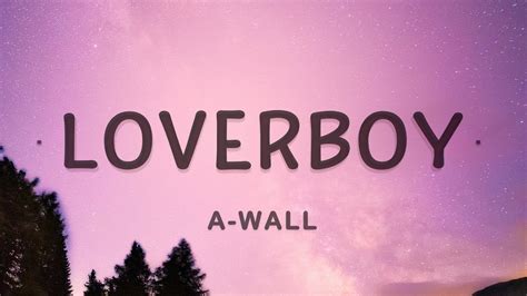 A-Wall - Loverboy (Lyrics) - YouTube