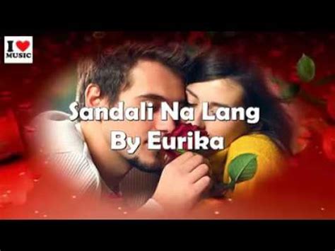 Sandali Na Lang..by Eurika (song&lyrics) - YouTube