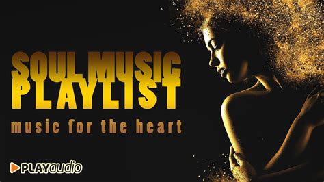 Soul Music Playlist 2017 - Music for the Heart PLAYaudio - YouTube