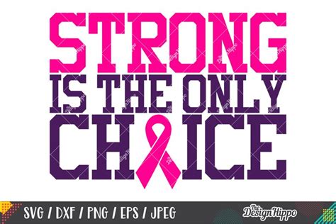 Strong Is The Only Choice SVG, Breast Cancer Quote SVG PNG