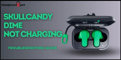 Skullcandy Dime Not Charging - Quick Troubleshooting Guide