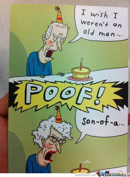 I Wish I Weren't An Old Man... | Funny birthday cards, Funny happy ...