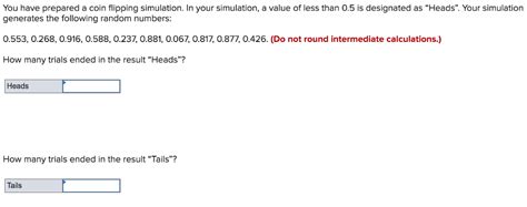 Solved You have prepared a coin flipping simulation. In your | Chegg.com