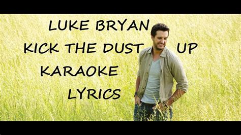 LUKE BRYAN - KICK THE DUST UP KARAOKE VERSION LYRICS - YouTube