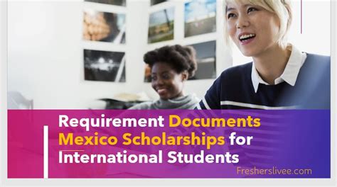 Requirement Documents Mexico Scholarships For International Students - Fresherslivee