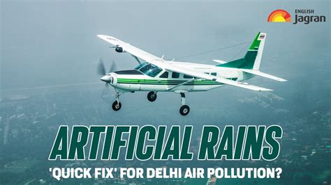 Artificial Rain To Tackle Delhi Air Pollution: What Is Cloud Seeding ...