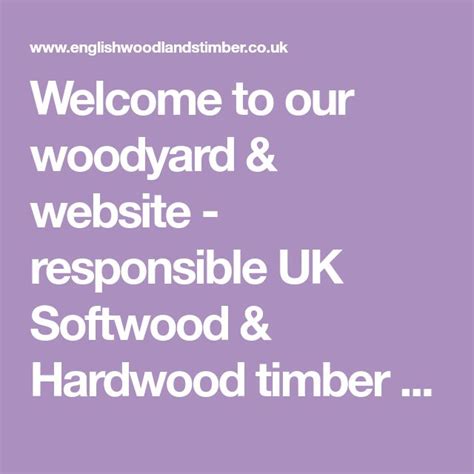Welcome to our woodyard & website - responsible UK Softwood & Hardwood ...