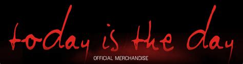 Today Is The Day Official Merchandise