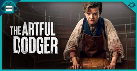 The Artful Dodger Episodes 3 and 4 Recap - postshowrecaps.com