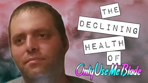 The Declining Health of OnlyUseMeBlade - Brian Risso - YouTube