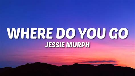 Jessie Murph - Where Do You Go (Lyrics) - YouTube