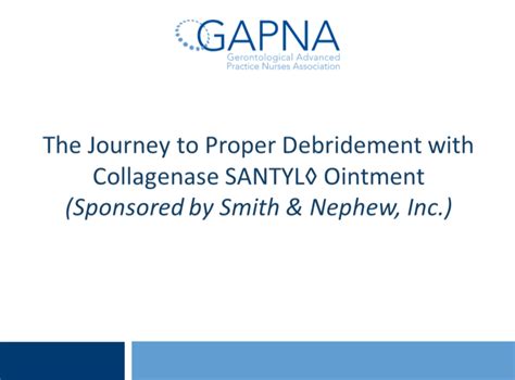 The Journey to Proper Debridement with Collagenase SANTYL Ointment (Sponsored by Smith & Nephew ...