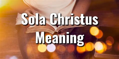 A Simple Sola Christus Meaning in English with Bible VersesLord's Library