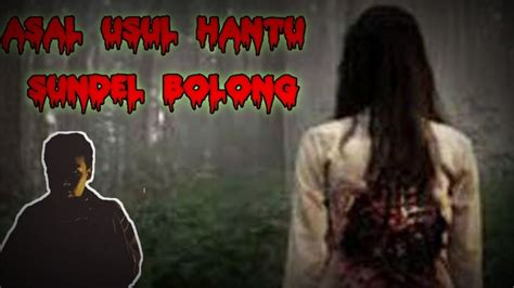 Asal Usul Hantu Sundel Bolong | (Schoteris SC) - YouTube