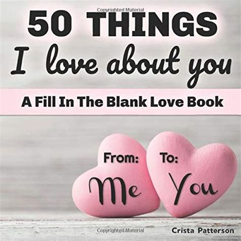 50 Things I Love About You: A Fill in the Blank Love Book From Me to You by Crista Patterson ...