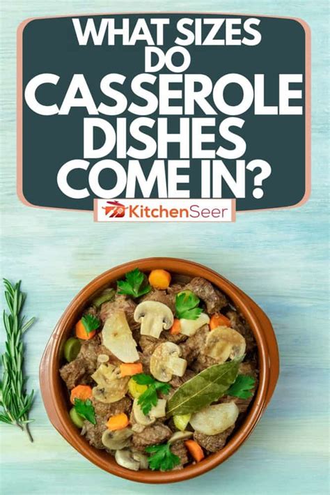 What Sizes Do Casserole Dishes Come In? - Kitchen Seer