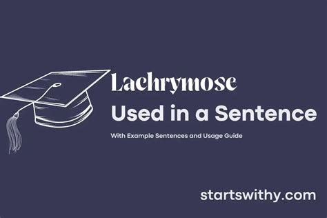 LACHRYMOSE in a Sentence Examples: 21 Ways to Use Lachrymose