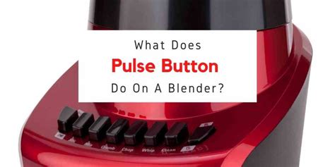 What Does Pulse Button Do On A Blender?