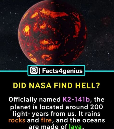 DID NASA FIND HELL? Officially named K2-141b, the planet is located around 200 light- years from ...