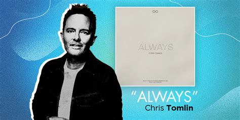 Chris Tomlin Boasts of the Unchanging Nature of God on “Always” | Positive Encouraging K-LOVE