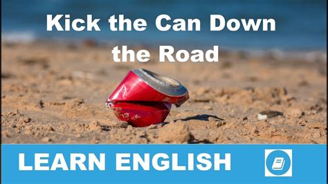 Kick the Can Down the Road - English Idiom - YouTube