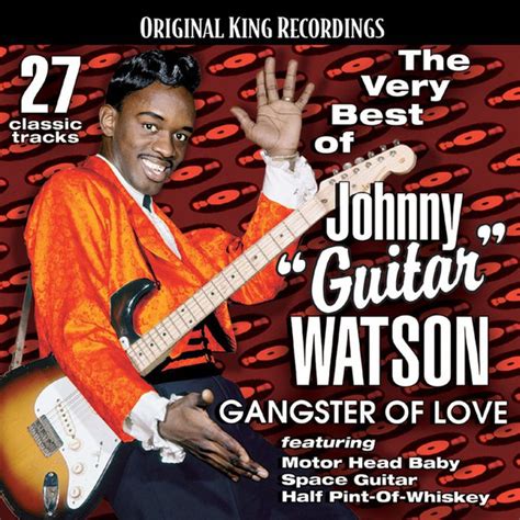 Johnny Guitar Watson – The Very Best Of Johnny "Guitar" Watson - Gangster Of Love (2008, CD ...