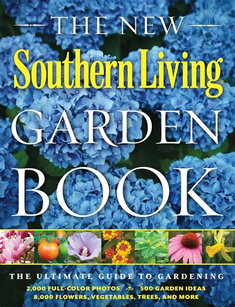 The New Southern Living Garden Book: The Ultimate Guide to Gardening: The Editors of Southern ...
