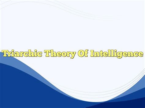 Triarchic Theory Of Intelligence Definition & Meaning