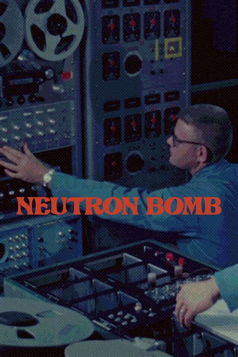 Neutron Bomb (2022) - IMDb