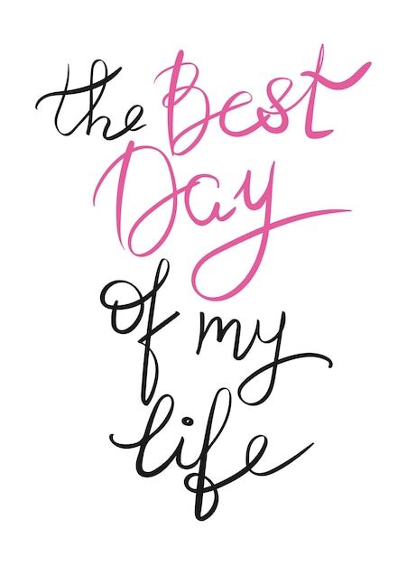 Premium Vector | The best day of my life quote lettering