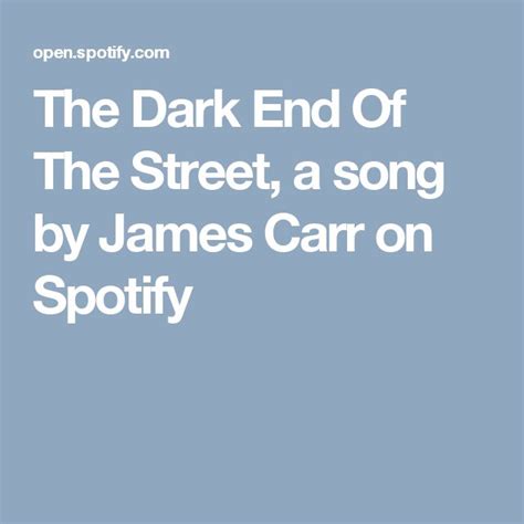 The Dark End Of The Street, a song by James Carr on Spotify | The darkest, Songs, Spotify