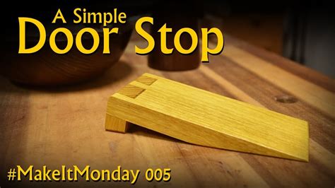 A Simple Door Stop - #MakeItMonday - No. 6 - YouTube