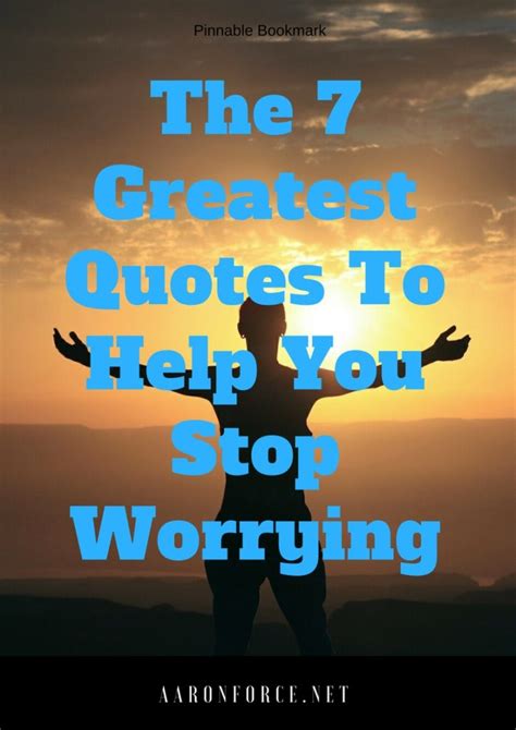 The 7 Greatest Quotes To Help You Stop Worrying