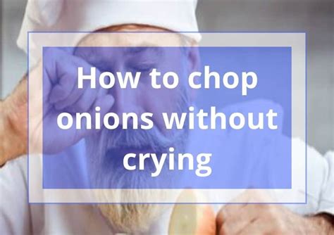 How To Cut Onions Without Crying?| 8 Tips To Save Your Tears For Another Day! 2023