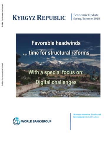 Kyrgyz Republic Economic Update No. 7, Spring/Summer 2018 : Favorable ...