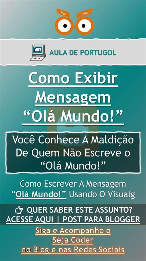 Visualg - Como Exibir Mensagem "Olá mundo!" Em Portugol | Seja Coder | Mensagens, Olá mundo ...