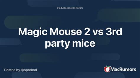 Magic Mouse 2 vs 3rd party mice | MacRumors Forums