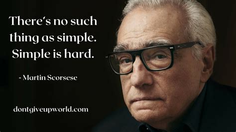 Quote on simple is hard by Martin Scorsese - Dont Give Up World